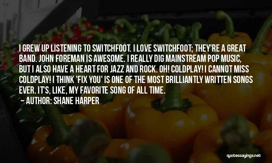 Switchfoot Love Quotes By Shane Harper