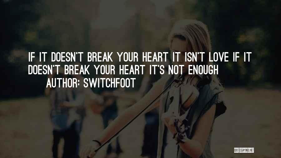 Switchfoot Love Quotes By Switchfoot