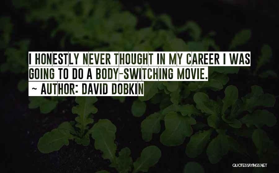Switching It Up Quotes By David Dobkin
