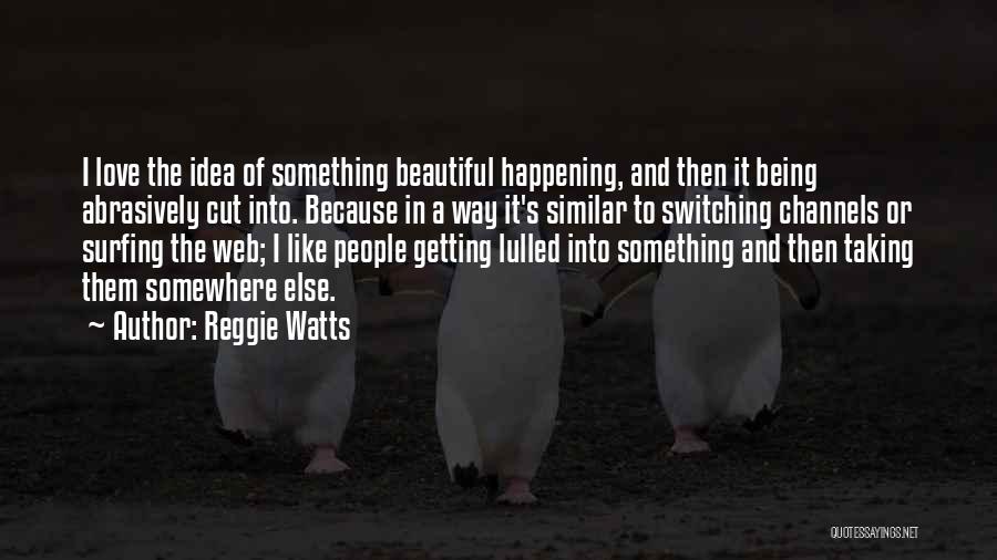 Switching It Up Quotes By Reggie Watts