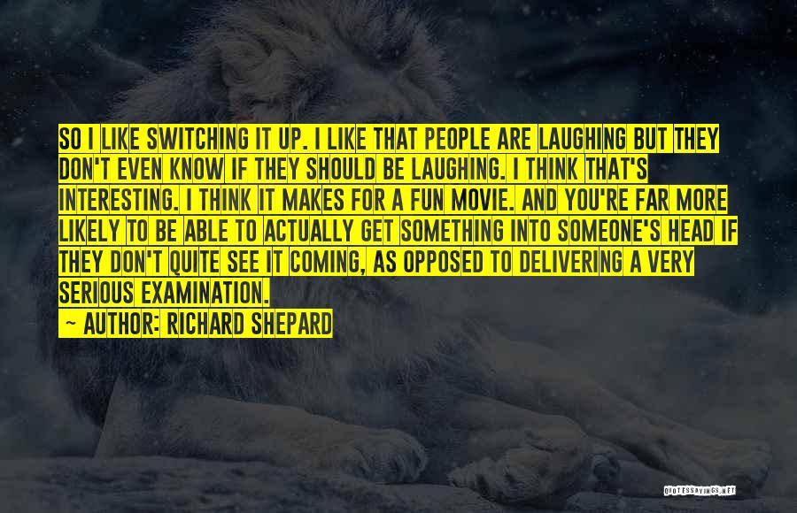 Switching It Up Quotes By Richard Shepard