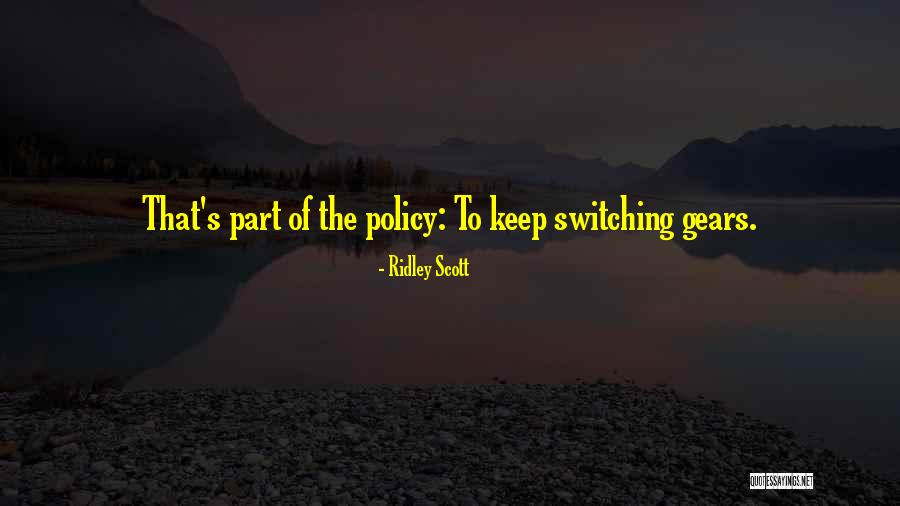 Switching It Up Quotes By Ridley Scott