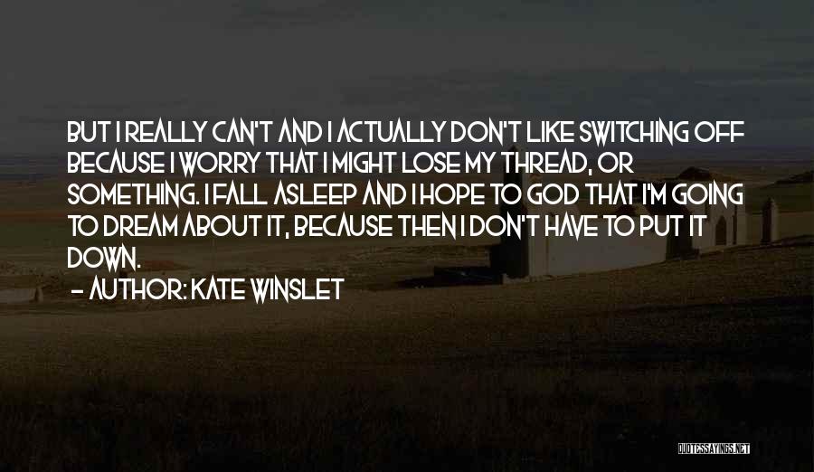 Switching Off Quotes By Kate Winslet
