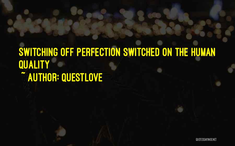 Switching Off Quotes By Questlove