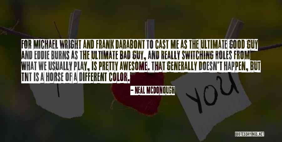 Switching Roles Quotes By Neal McDonough Switching Roles Quotes By Neal McDonough
