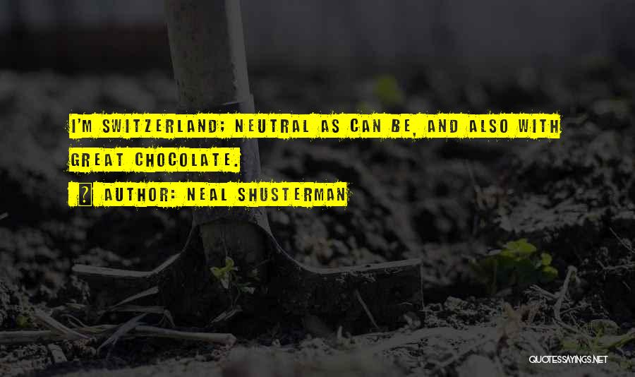 Switzerland Chocolate Quotes By Neal Shusterman