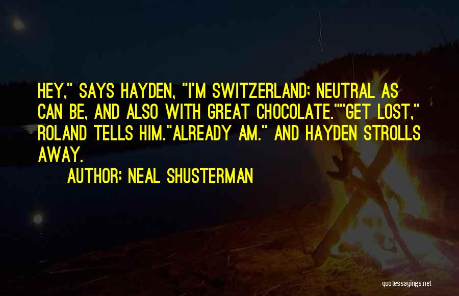 Switzerland Chocolate Quotes By Neal Shusterman