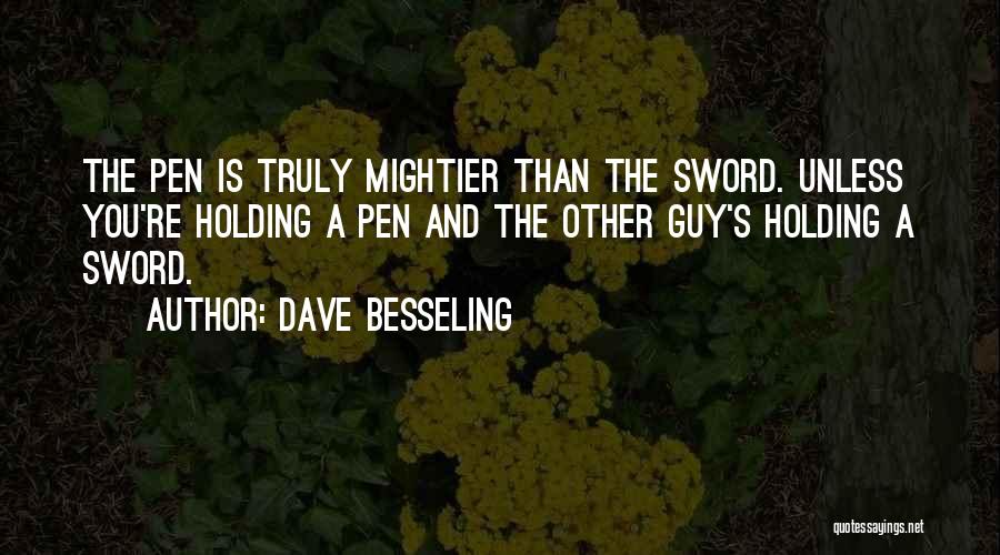 Sword And Pen Quotes By Dave Besseling