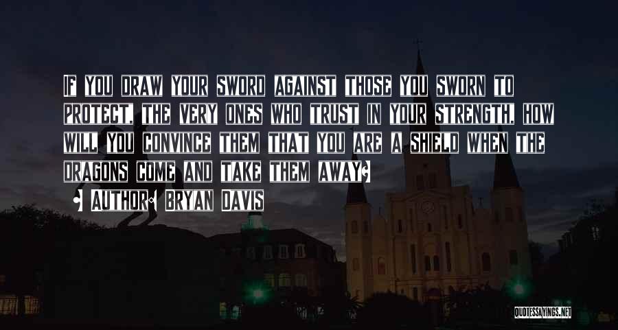 Sword And Shield Quotes By Bryan Davis