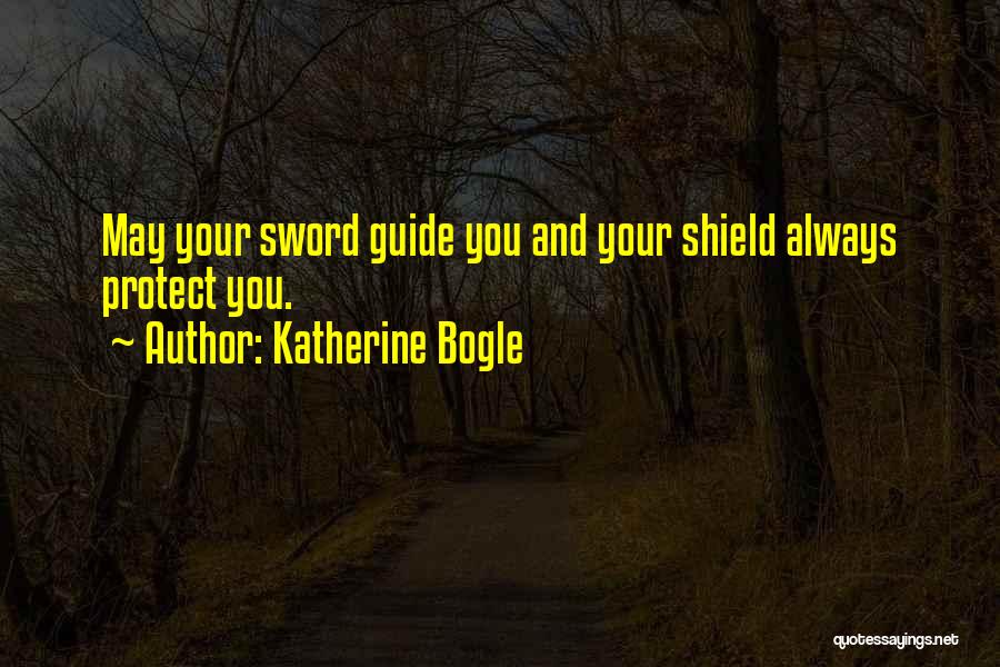 Sword And Shield Quotes By Katherine Bogle