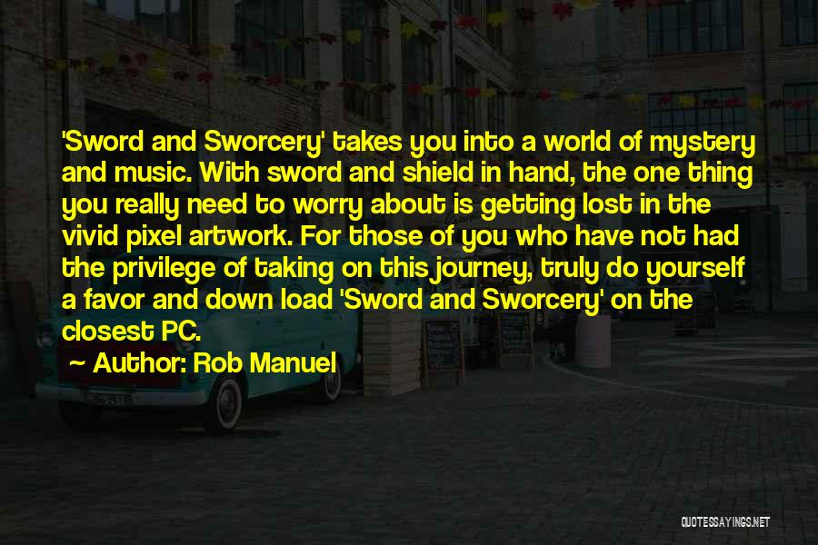 Sword And Sworcery Quotes By Rob Manuel