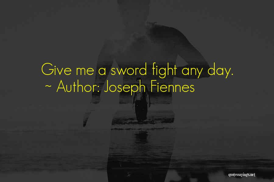 Sword Fight Quotes By Joseph Fiennes