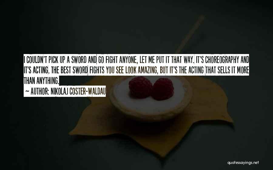 Sword Fight Quotes By Nikolaj Coster-Waldau