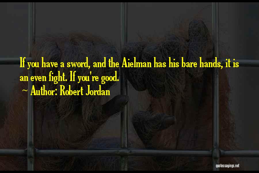 Sword Fight Quotes By Robert Jordan