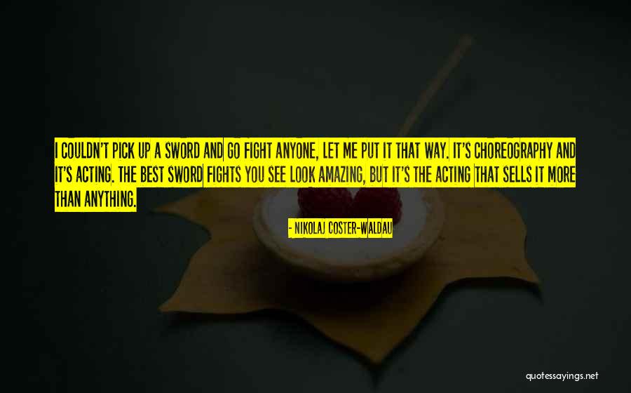 Sword Fights Quotes By Nikolaj Coster-Waldau Sword Fights Quotes By Nikolaj Coster-Waldau