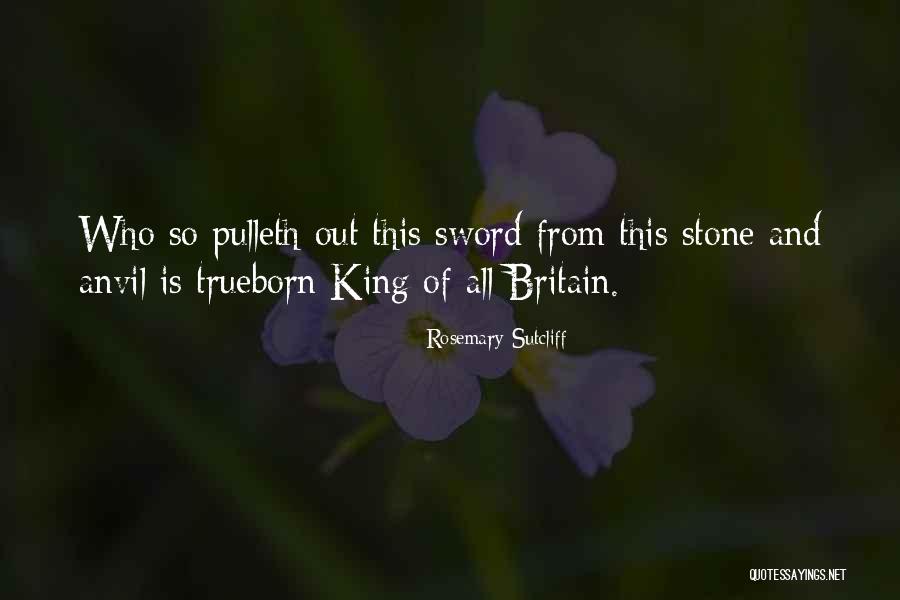 Sword In Stone Quotes By Rosemary Sutcliff