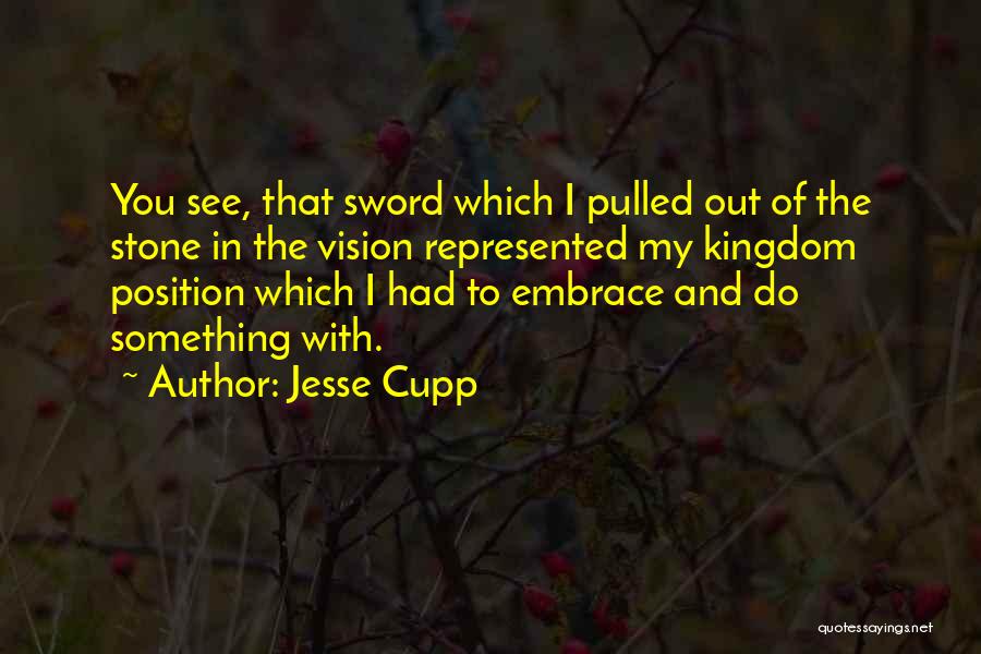 Sword In The Stone Quotes By Jesse Cupp