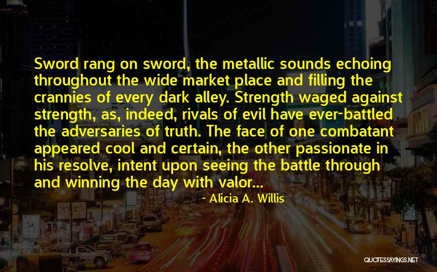 Sword Of The Truth Quotes By Alicia A. Willis