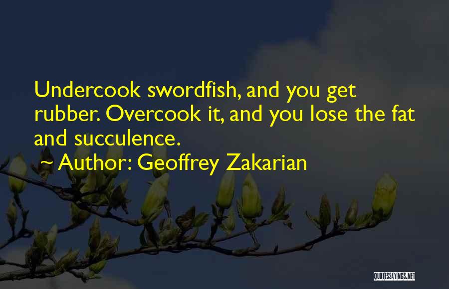 Swordfish Quotes By Geoffrey Zakarian