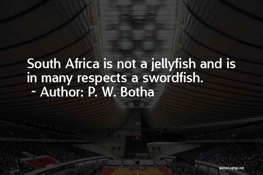 Swordfish Quotes By P. W. Botha