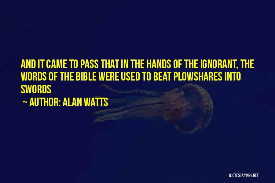 Swords Into Plowshares Quotes By Alan Watts
