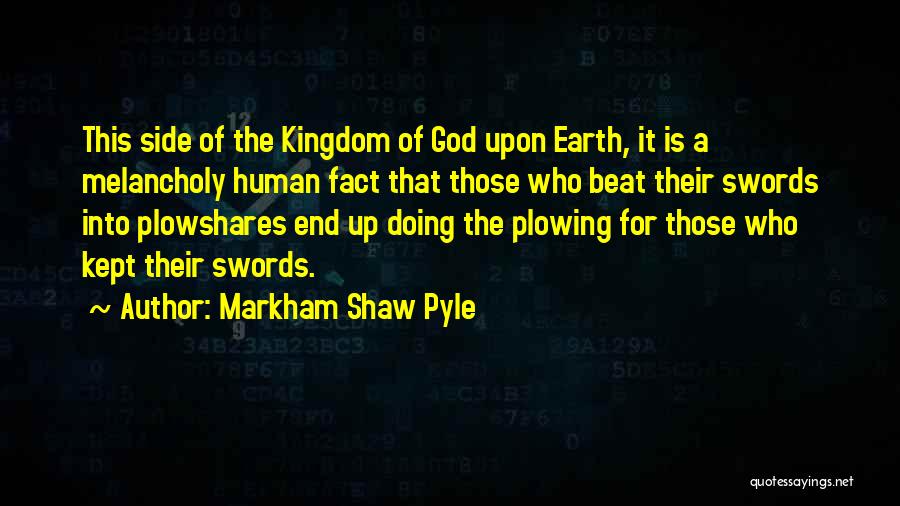 Swords Into Plowshares Quotes By Markham Shaw Pyle