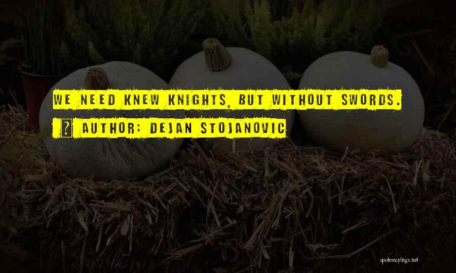 Swords Quotes By Dejan Stojanovic