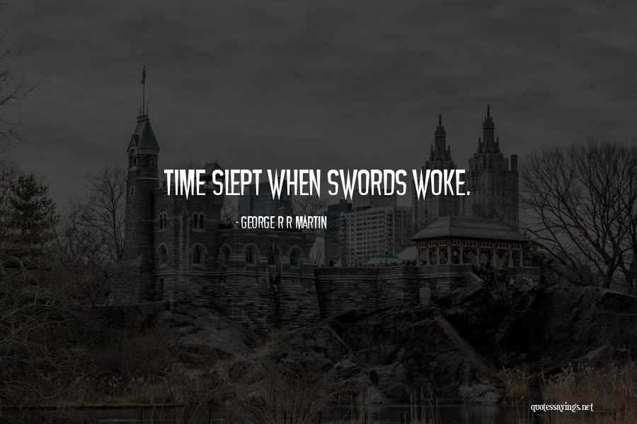 Swords Quotes By George R R Martin Swords Quotes By George R R Martin