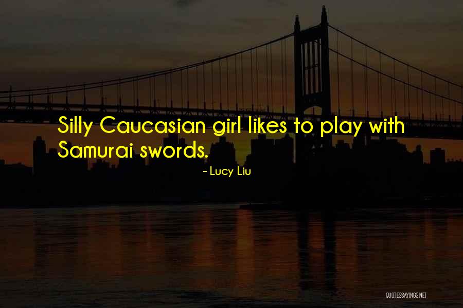 Swords Quotes By Lucy Liu Swords Quotes By Lucy Liu