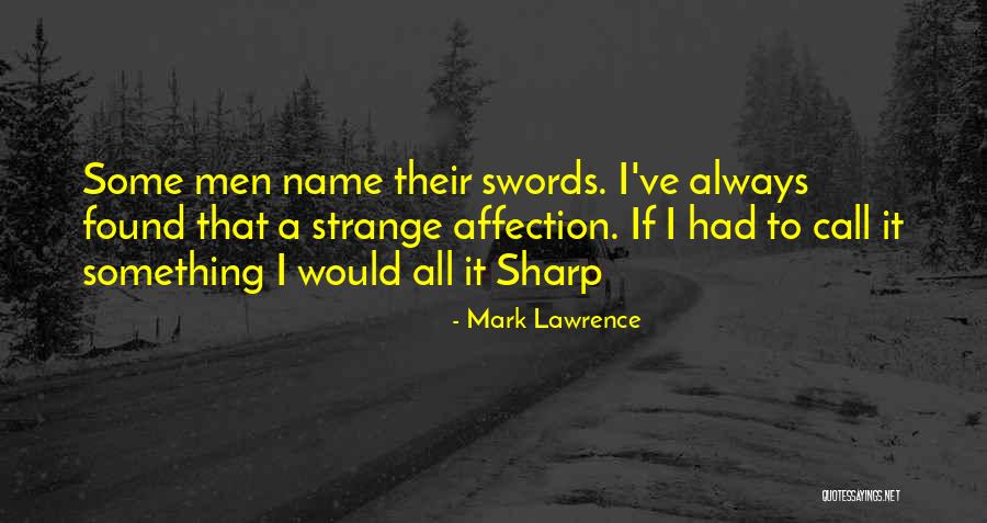 Swords Quotes By Mark Lawrence