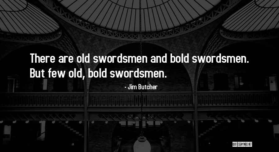 Swordsmen Quotes By Jim Butcher Swordsmen Quotes By Jim Butcher
