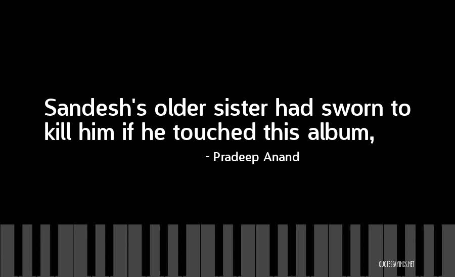 Sworn Sister Quotes By Pradeep Anand Sworn Sister Quotes By Pradeep Anand