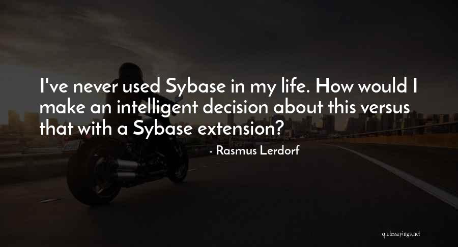 Sybase Inc Quotes By Rasmus Lerdorf Sybase Inc Quotes By Rasmus Lerdorf