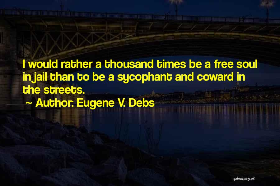 Sycophant Quotes By Eugene V. Debs