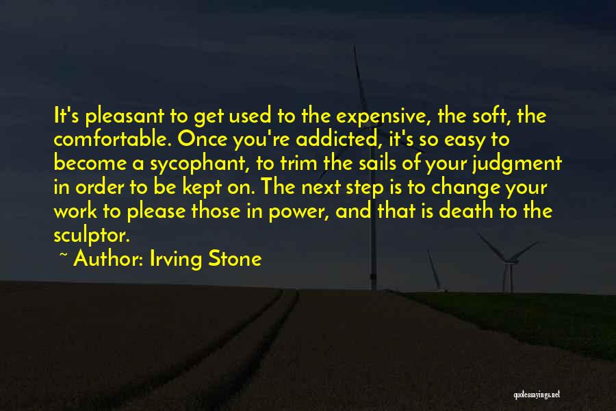 Sycophant Quotes By Irving Stone