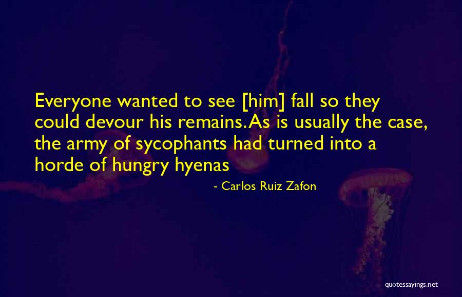 Sycophants Quotes By Carlos Ruiz Zafon Sycophants Quotes By Carlos Ruiz Zafon