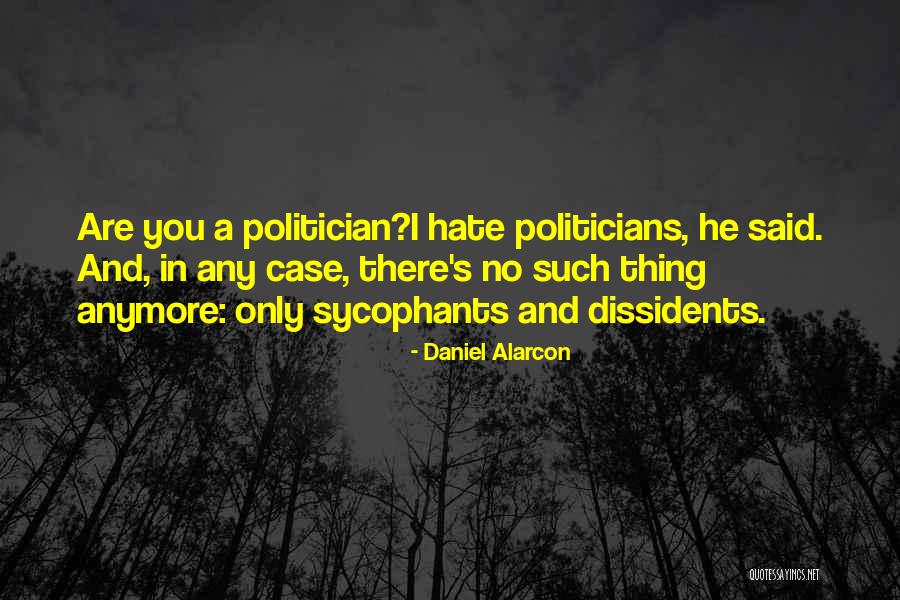 Sycophants Quotes By Daniel Alarcon Sycophants Quotes By Daniel Alarcon