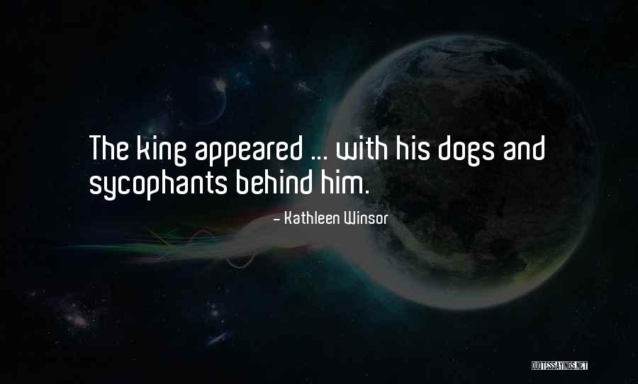 Sycophants Quotes By Kathleen Winsor Sycophants Quotes By Kathleen Winsor