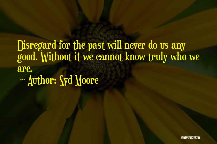 Syd Moore Quotes 756951