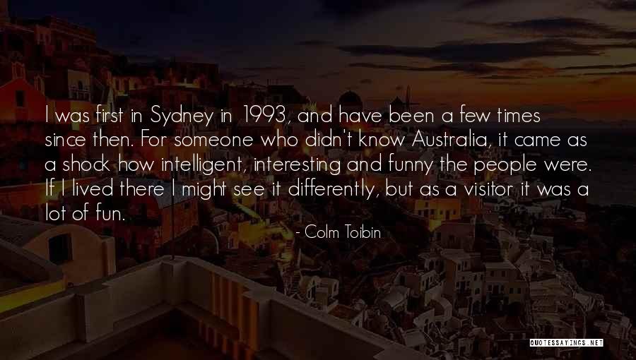 Sydney Australia Quotes By Colm Toibin Sydney Australia Quotes By Colm Toibin