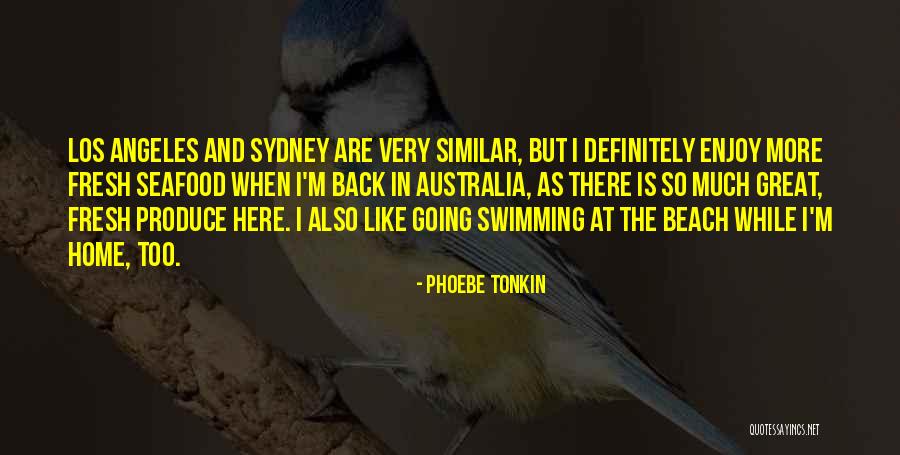 Sydney Australia Quotes By Phoebe Tonkin Sydney Australia Quotes By Phoebe Tonkin