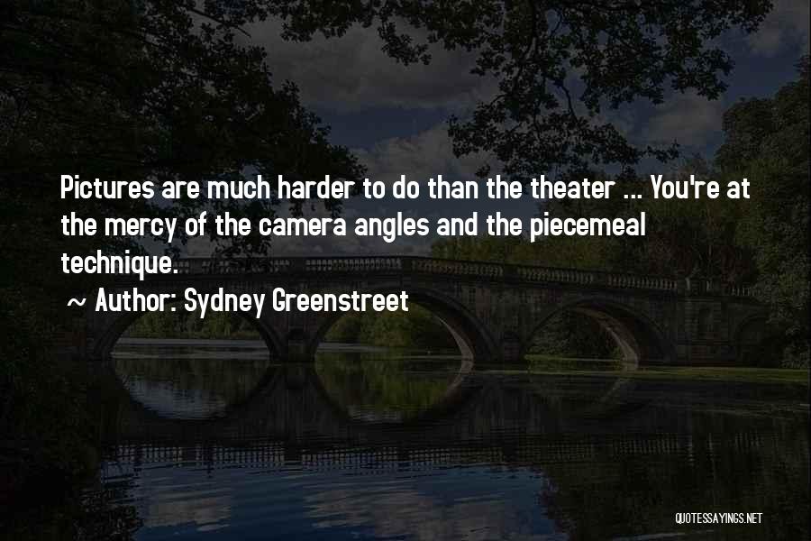 Sydney Greenstreet Quotes 734969