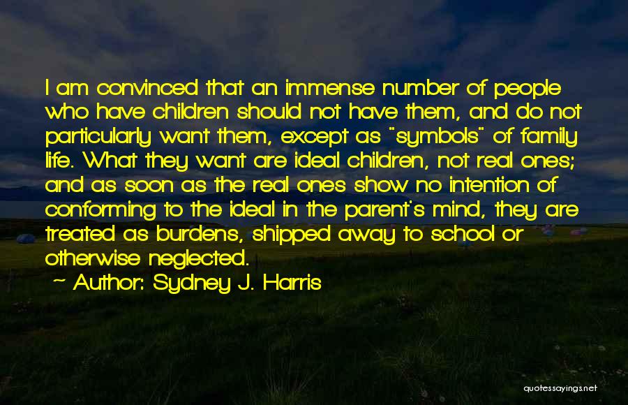 Sydney J. Harris Quotes 1005866