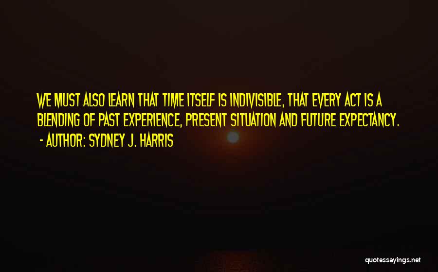 Sydney J. Harris Quotes 1087834