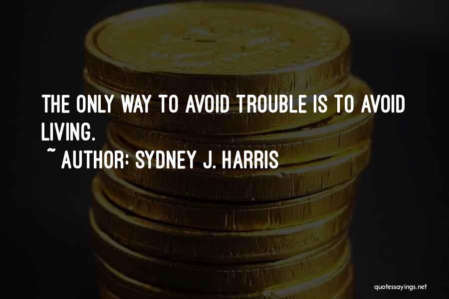 Sydney J. Harris Quotes 1302597