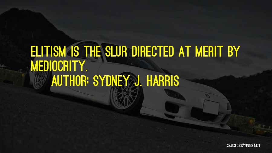 Sydney J. Harris Quotes 1501786