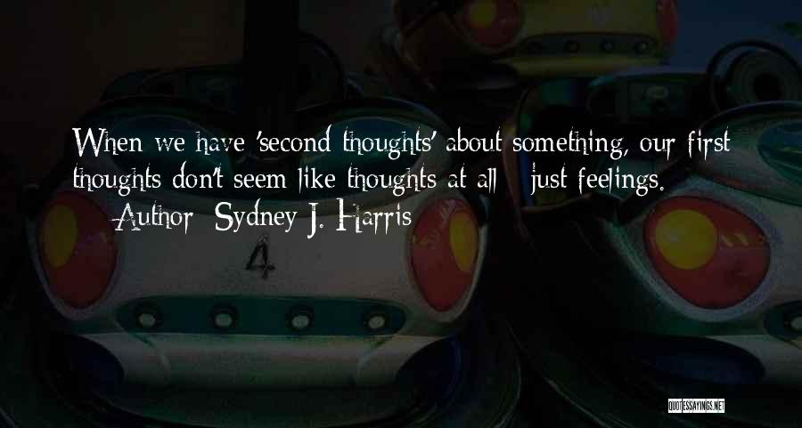Sydney J. Harris Quotes 1563161
