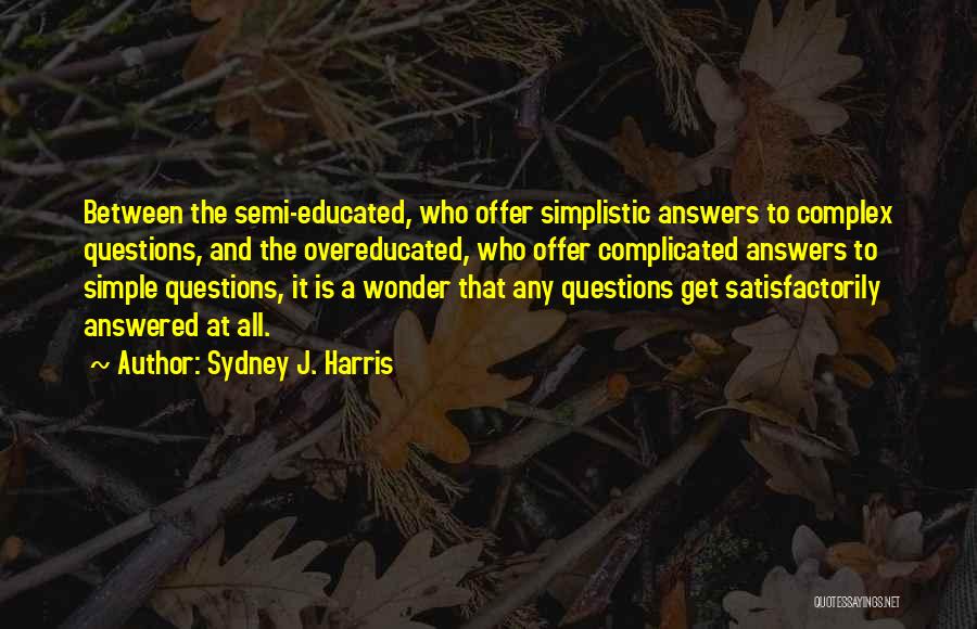 Sydney J. Harris Quotes 1567372