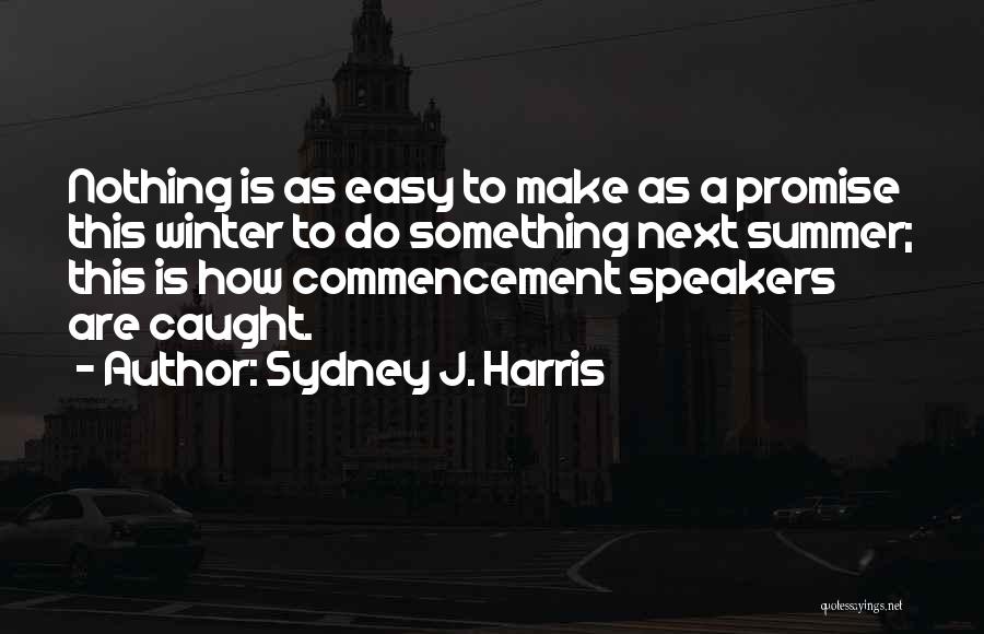 Sydney J. Harris Quotes 1639437