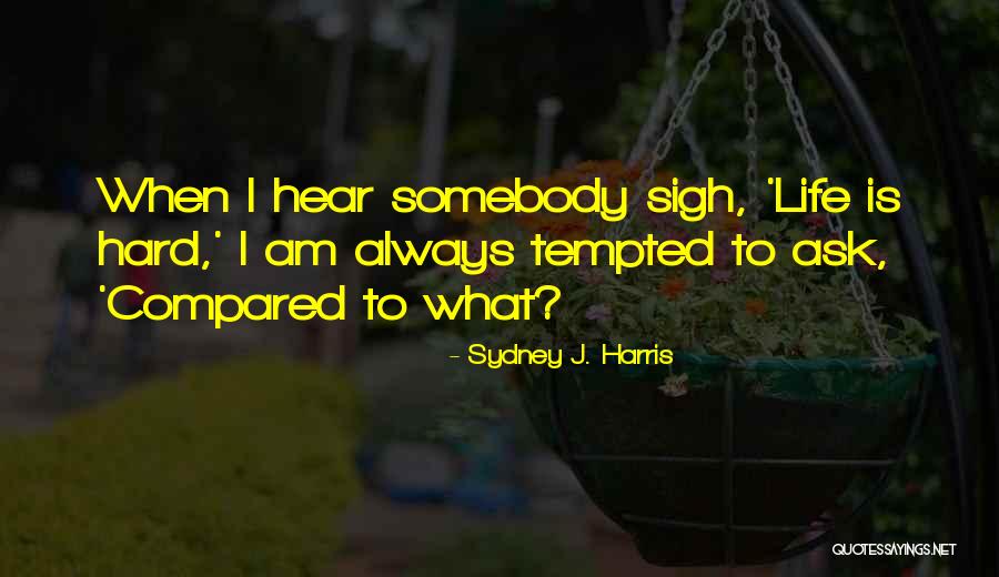 Sydney J. Harris Quotes 1680408